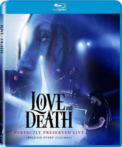 Love and Death - Perfectly Preserved Live: Release Event 2/12/2021 - (DVD or Blu-Ray)