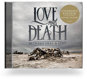 LOVE AND DEATH - BETWEEN HERE AND LOST EXPANDED EDITION (CD)