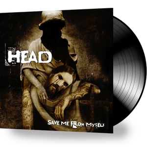 HEAD - SAVE ME FROM MYSELF (VINYL) 2008